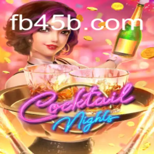 Exploring the Thrills of CocktailNights on the 45B.COM Platform