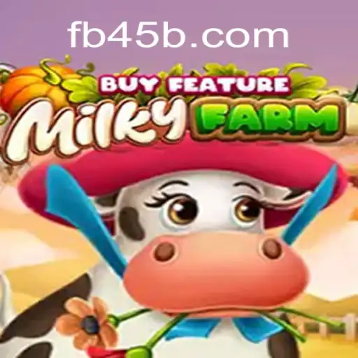 Discover the Exciting World of MilkyFarmBuyFeature on 45B.COM Platform