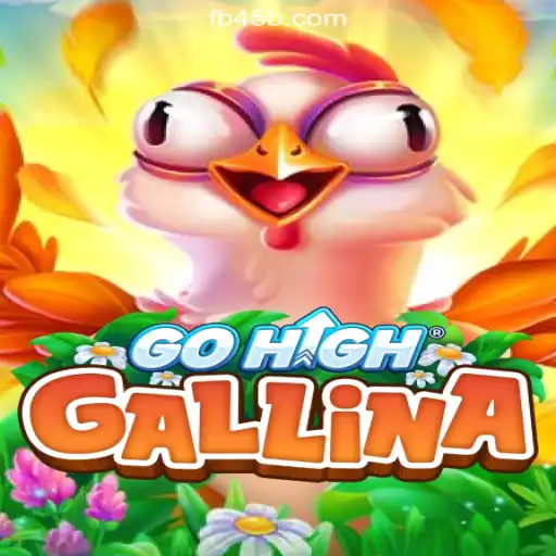 Discover the Thrilling World of GoHighGallina on 45B.COM Platform-Oficial Slots Brasil