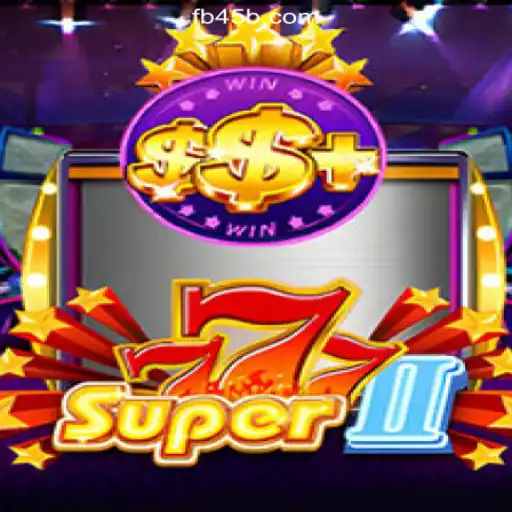 Explore the Excitement of Super777II on 45B.COM Platform